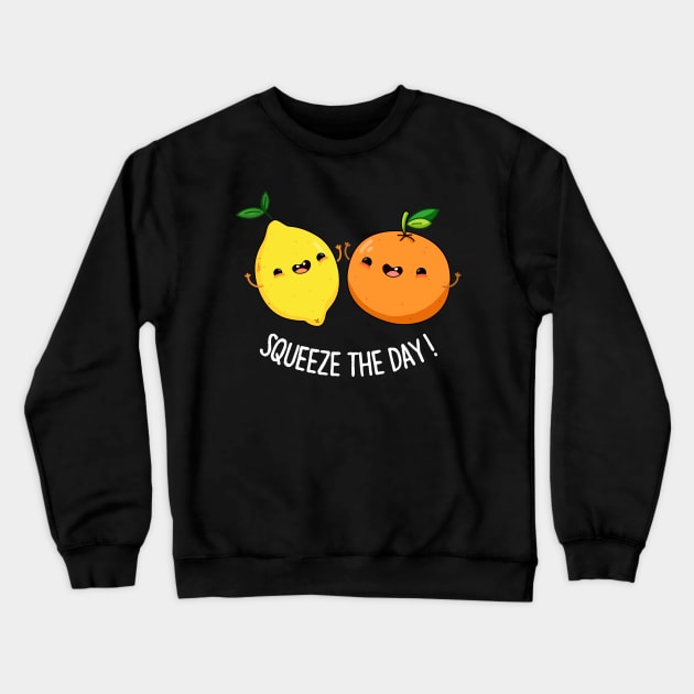 Squeeze The Day Cute Seize The Day Lemon Pun Crewneck Sweatshirt by punnybone